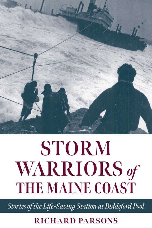 Book cover of Storm Warriors of the Maine Coast: Stories of the Life-Saving Station at Biddeford Pool
