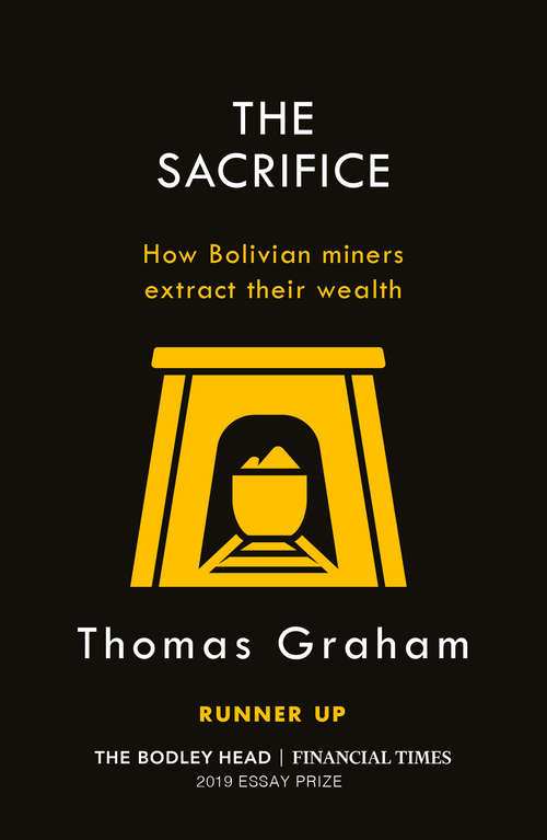 Book cover of The Sacrifice: How Bolivian miners extract their wealth