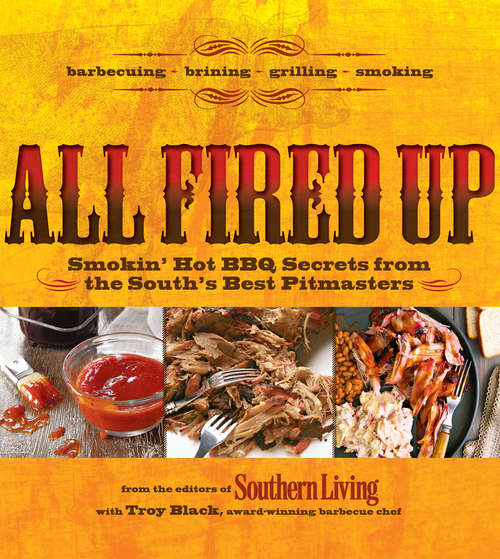 Book cover of All Fired Up: Smokin' Hot Secrets for the South's Best BBQ
