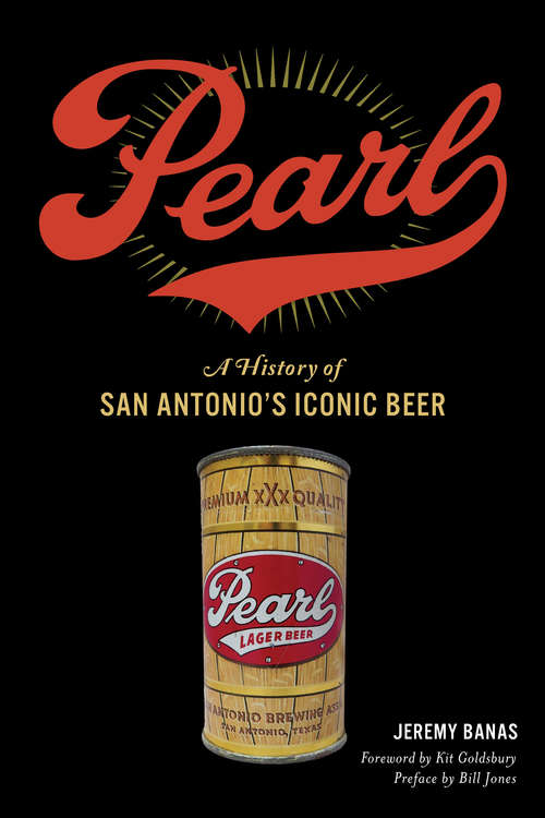 Book cover of Pearl: A History of San Antonio's Iconic Beer