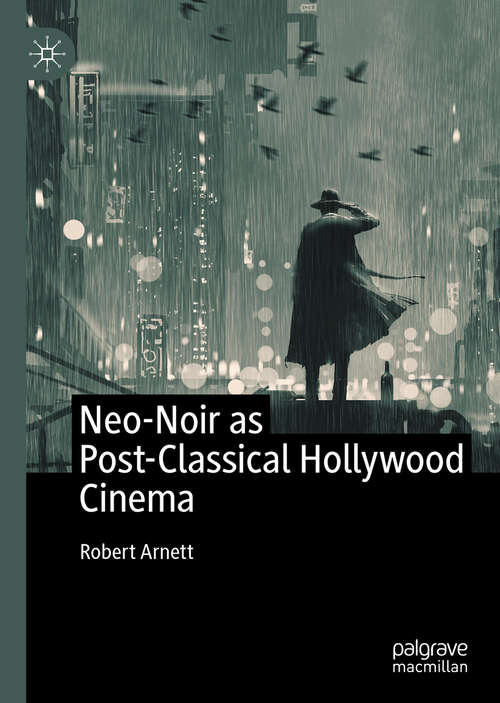 Book cover of Neo-Noir as Post-Classical Hollywood Cinema (1st ed. 2020)