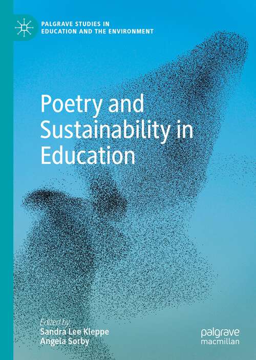 Poetry and Sustainability in Education (Palgrave Studies in Education and the Environment)