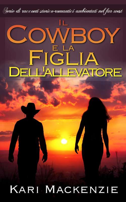 Book cover of Il cowboy e la figlia dell'allevatore (Parte uno)