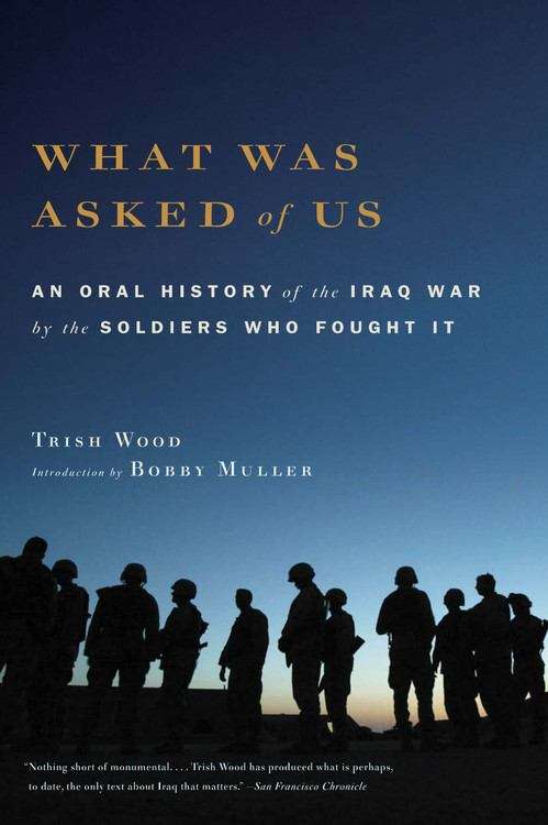 Book cover of What Was Asked of Us: An Oral History of the Iraq War by the Soldiers Who Fought It