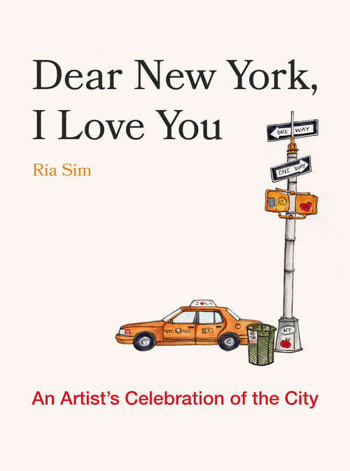 Book cover of Dear New York, I Love You: An Artist's Celebration of the City