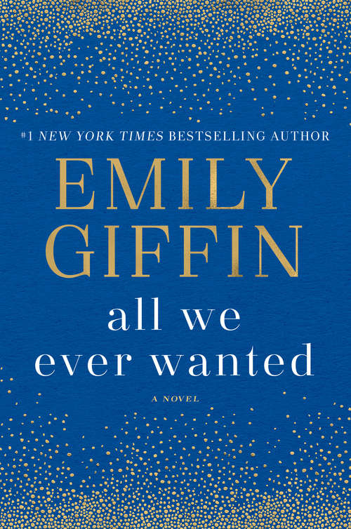 Book cover of All We Ever Wanted: A Novel