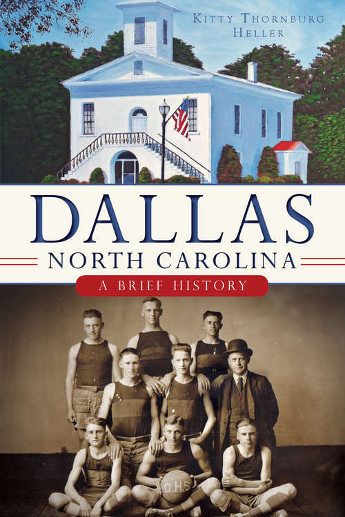 Book cover of Dallas, North Carolina: A Brief History