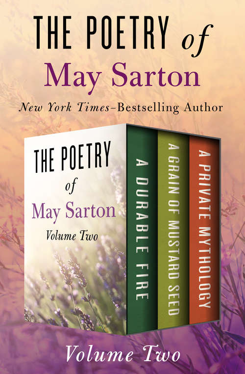 Book cover of The Poetry of May Sarton Volume Two: A Durable Fire, A Grain of Mustard Seed, and A Private Mythology