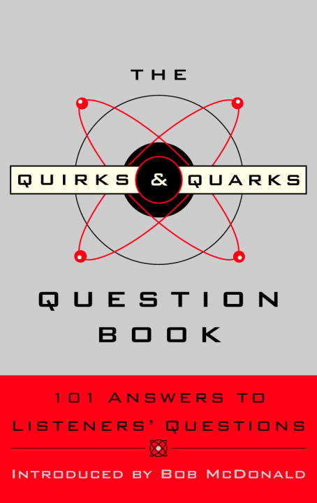 Book cover of The Quirks & Quarks Question Book: 101 Answers to Listeners' Questions