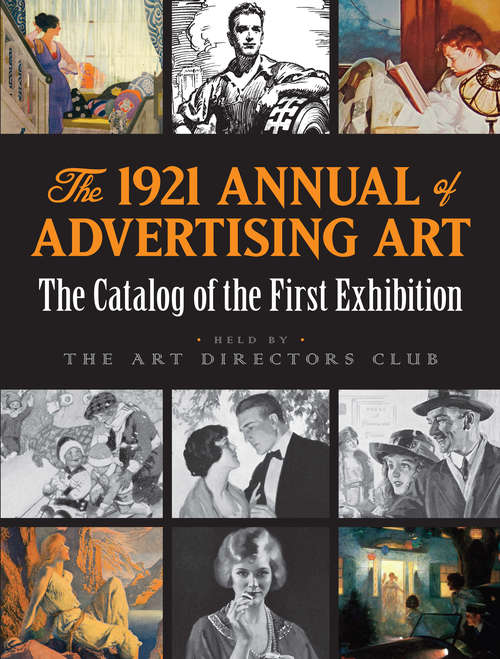 Book cover of The 1921 Annual of Advertising Art: The Catalog of the First Exhibition Held by The Art Directors Club