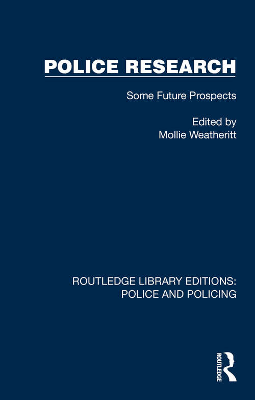 Book cover of Police Research: Some Future Prospects (Routledge Library Editions: Police and Policing)