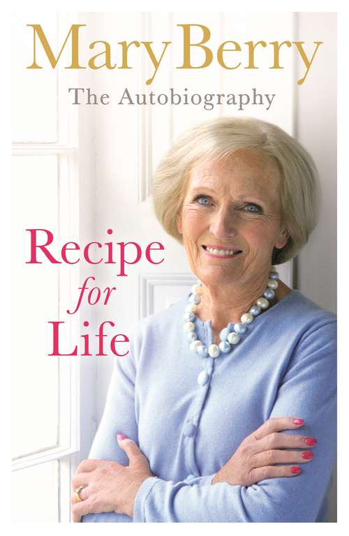 Book cover of Recipe for Life: The Autobiography