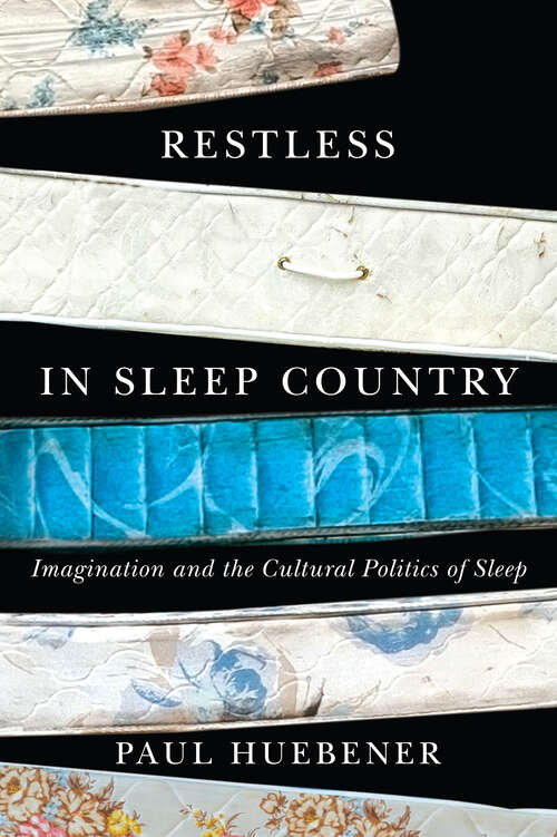 Book cover of Restless in Sleep Country: Imagination and the Cultural Politics of Sleep