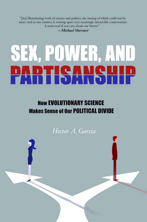 Book cover of Sex, Power, and Partisanship: How Evolutionary Science Makes Sense of Our Political Divide