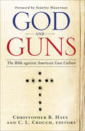 God and Guns: The Bible against American Gun Culture