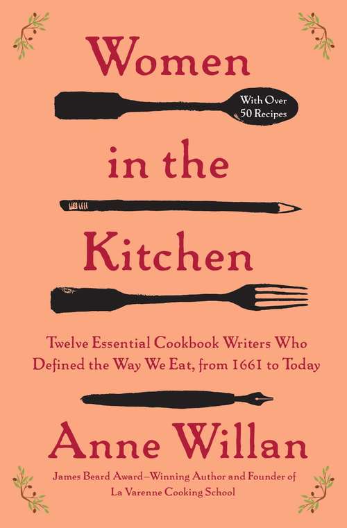 Book cover of Women in the Kitchen: Twelve Essential Cookbook Writers Who Defined the Way We Eat, from 1661 to Today