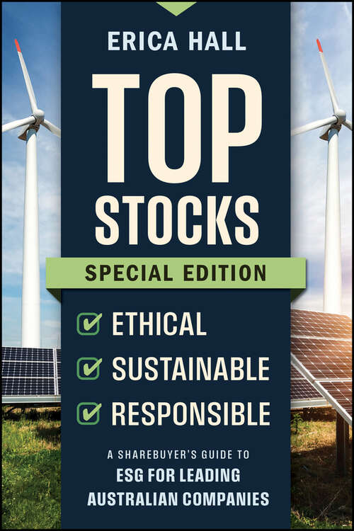 Book cover of Top Stocks Special Edition - Ethical, Sustainable, Responsible: A Sharebuyer's Guide to ESG for Leading Australian Companies