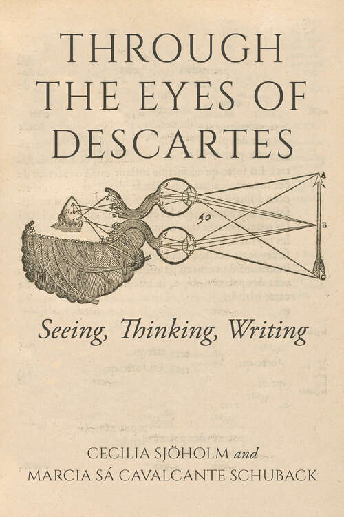 Book cover of Through the Eyes of Descartes: Seeing, Thinking, Writing (Studies in Continental Thought)