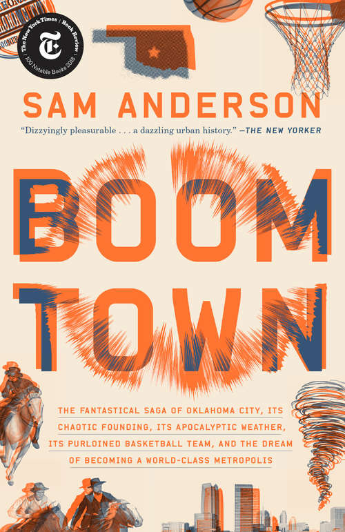 Book cover of Boom Town: The Fantastical Saga of Oklahoma City, its Chaotic Founding... its Purloined  Basketball Team, and the Dream of Becoming a World-class Metropolis