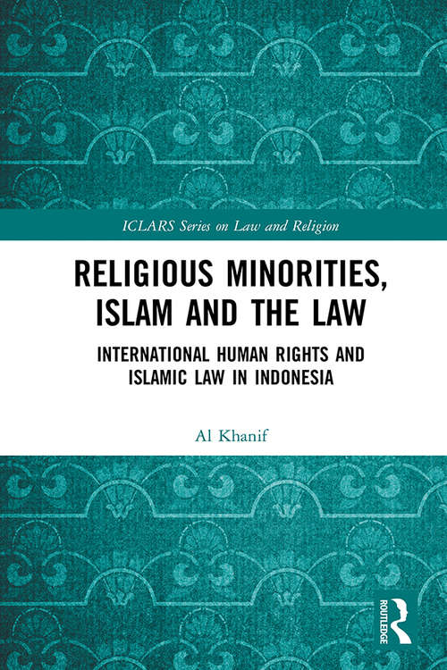 Book cover of Religious Minorities, Islam and the Law: International Human Rights and Islamic Law in Indonesia (ICLARS Series on Law and Religion)