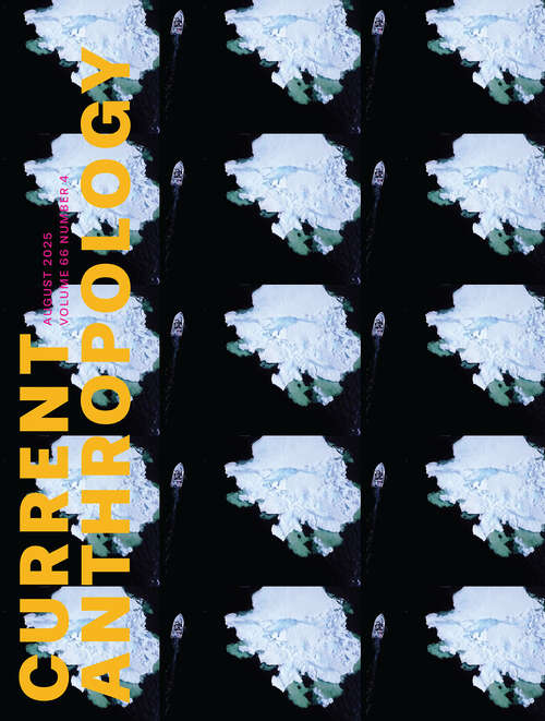 Book cover of Current Anthropology, volume 66 number 4 (August 2025)