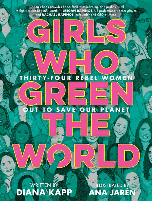 Book cover of Girls Who Green the World: Thirty-Four Rebel Women Out to Save Our Planet
