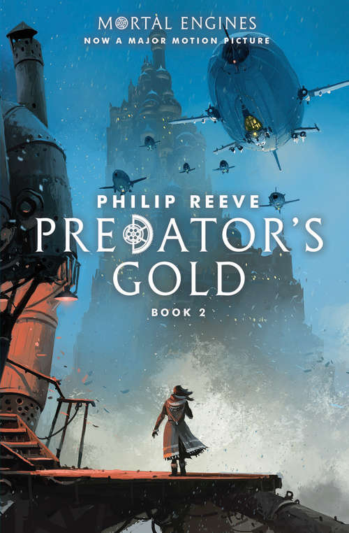 Predator Cities #2: Predator's Gold (Mortal Engines #2)