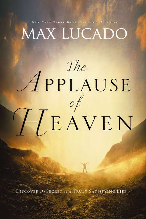 Book cover of The Applause of Heaven: Discover the Secret to a Truly Satisfying Life