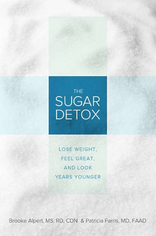 Book cover of The Sugar Detox: Lose Weight, Feel Great, And Look Years Younger