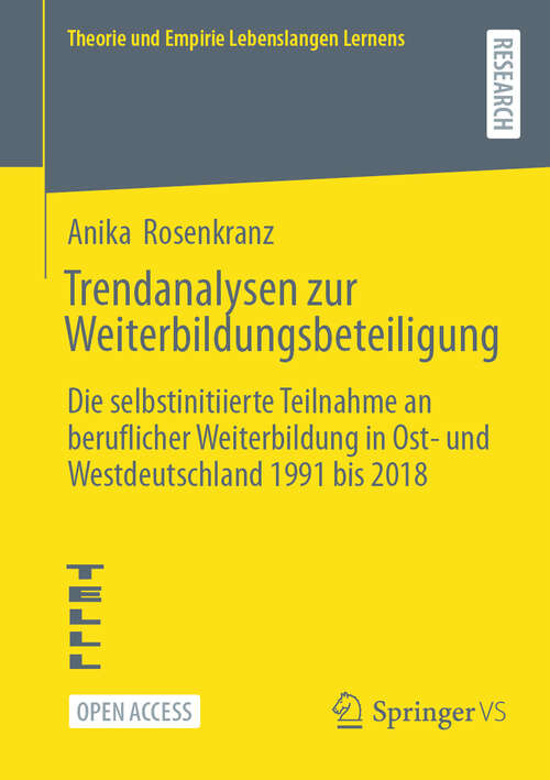 Book cover of Trendanalysen zur Weiterbildungsbeteiligung: Die selbstinitiierte Teilnahme an beruflicher Weiterbildung in Ost- und Westdeutschland 1991 bis 2018 (Theorie und Empirie Lebenslangen Lernens)