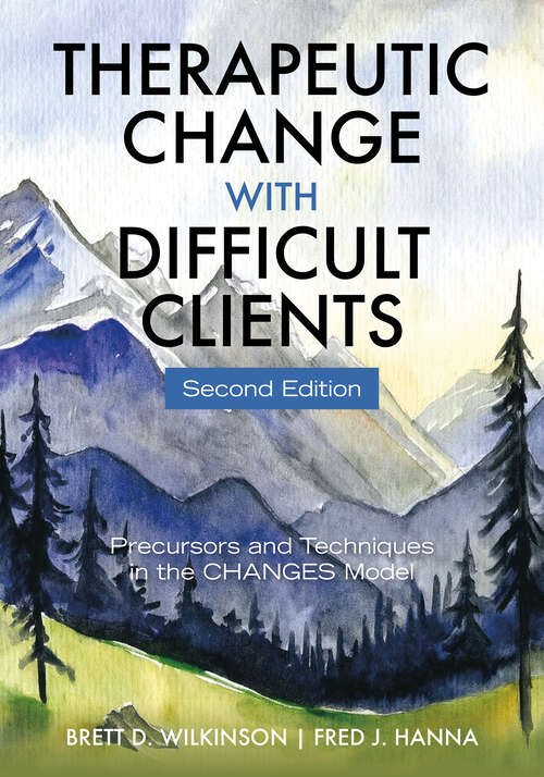 Book cover of Therapeutic Change With Difficult Clients: Precursors and Techniques in the CHANGES Model (Second Edition)