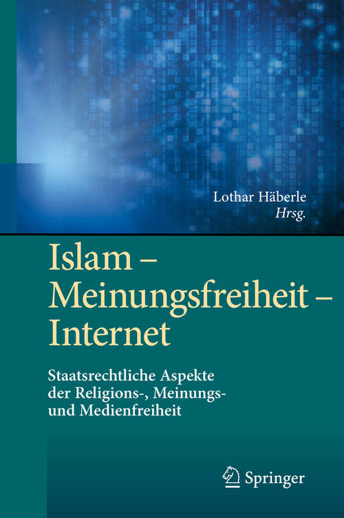 Book cover of Islam – Meinungsfreiheit – Internet: Staatsrechtliche Aspekte der Religions-, Meinungs- und Medienfreiheit (1. Aufl. 2020)