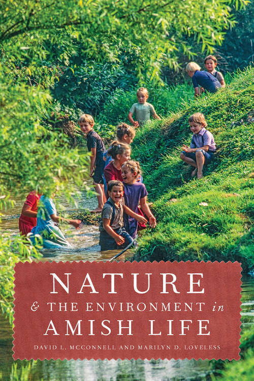 Nature and the Environment in Amish Life (Young Center Books in Anabaptist and Pietist Studies)