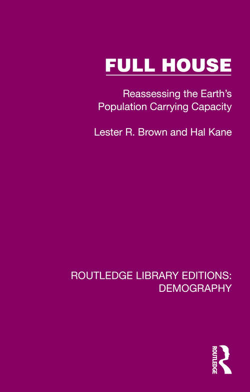 Book cover of Full House: Reassessing the Earth’s Population Carrying Capacity (Routledge Library Editions: Demography #2)