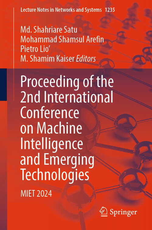 Book cover of Proceeding of the 2nd International Conference on Machine Intelligence and Emerging Technologies: MIET 2024 (Lecture Notes in Networks and Systems #1235)