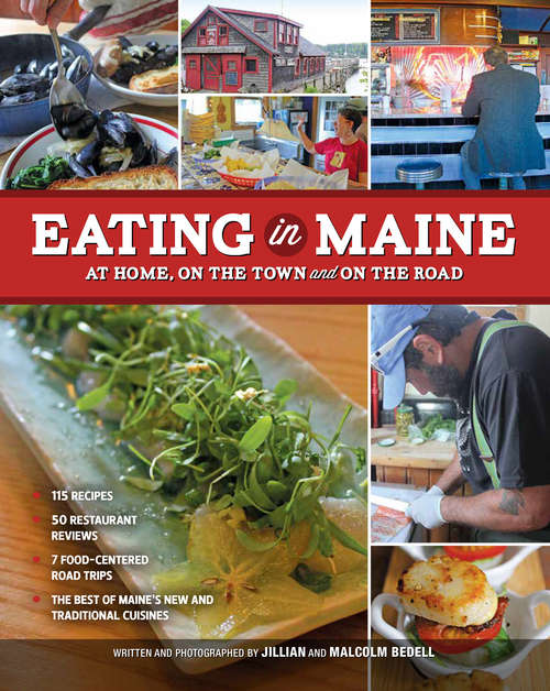 Book cover of Eating in Maine: At Home, On the Town and on the Road