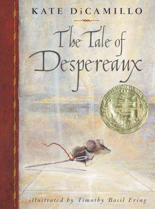 Book cover of The Tale of Despereaux: Being the Story of a Mouse, a Princess, Some Soup, and a Spool of Thread