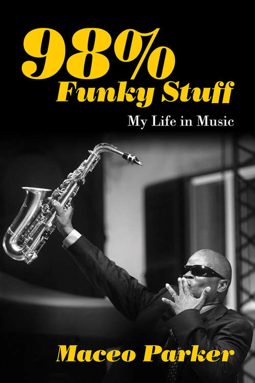 Book cover of 98% Funky Stuff: My Life in Music