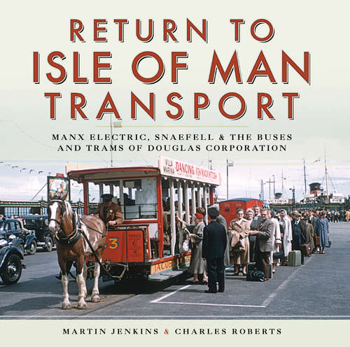 Book cover of Return to Isle of Man Transport: Manx Electric, Snaefell & the Buses and Trams of Douglas Corporation