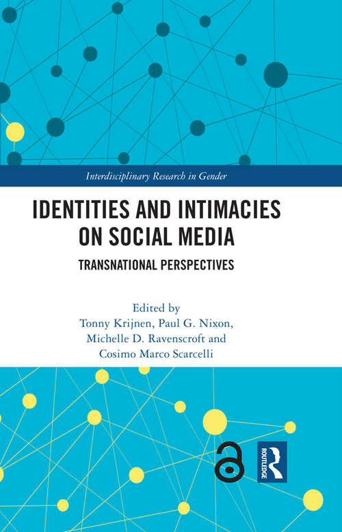 Identities and Intimacies on Social Media: Transnational Perspectives (Interdisciplinary Research in Gender)