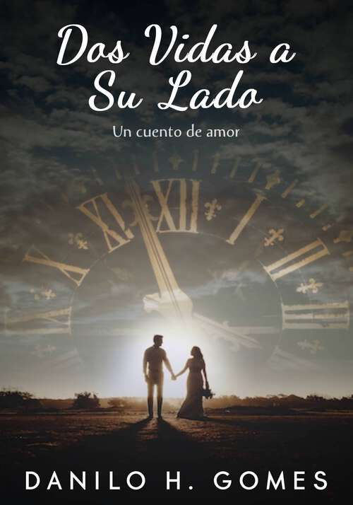 Book cover of Dos vidas a su lado: Un cuento de amor
