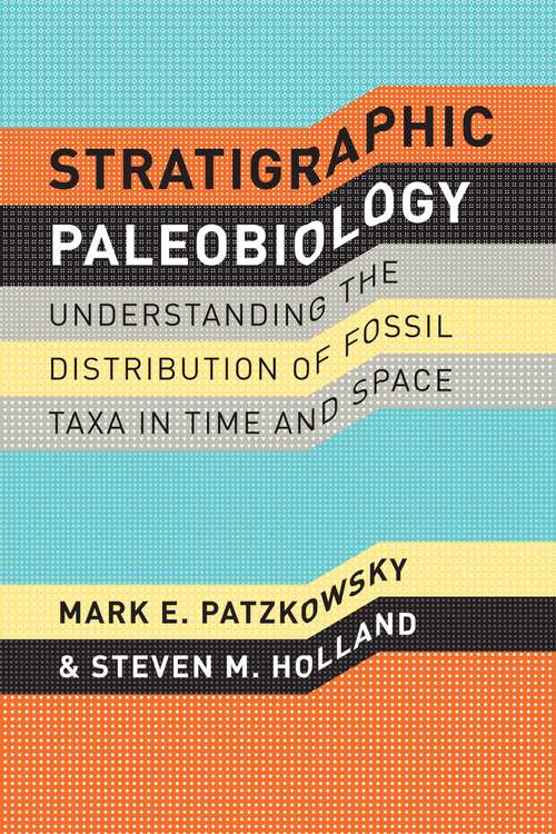 Book cover of Stratigraphic Paleobiology: Understanding the Distribution of Fossil Taxa in Time and Space