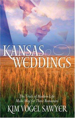 Book cover of Kansas Weddings: Three Brides Can Never Say Never to Love Again (Romancing America)