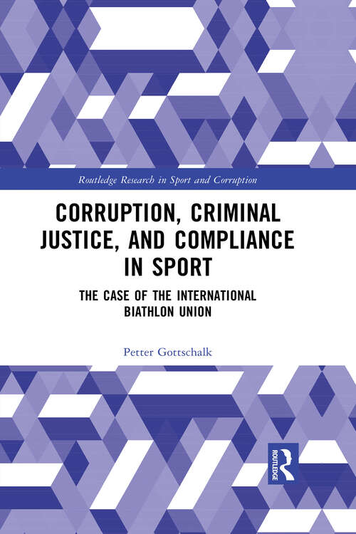 Book cover of Corruption, Criminal Justice, and Compliance in Sport: The Case of the International Biathlon Union (1) (Routledge Research in Sport and Corruption)