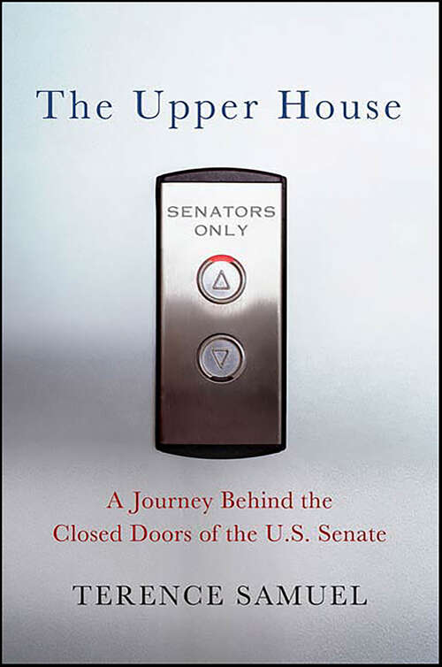 Book cover of The Upper House: A Journey Behind the Closed Doors of the U.S. Senate