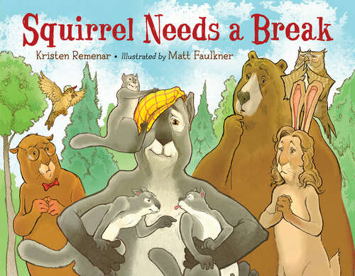 Book cover of Squirrel Needs a Break