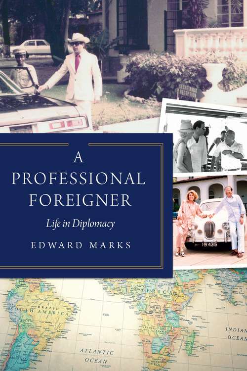 Book cover of A Professional Foreigner: Life in Diplomacy