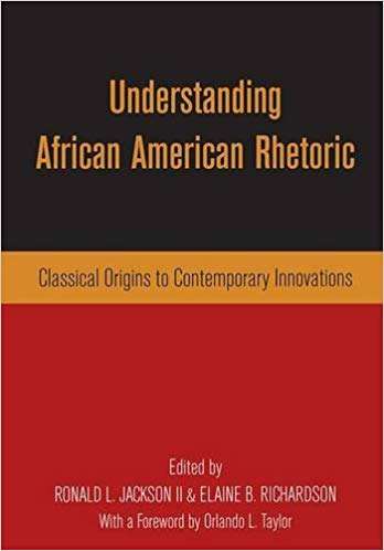 Understanding African American Rhetoric: Classical Origins to Contemporary Innovations