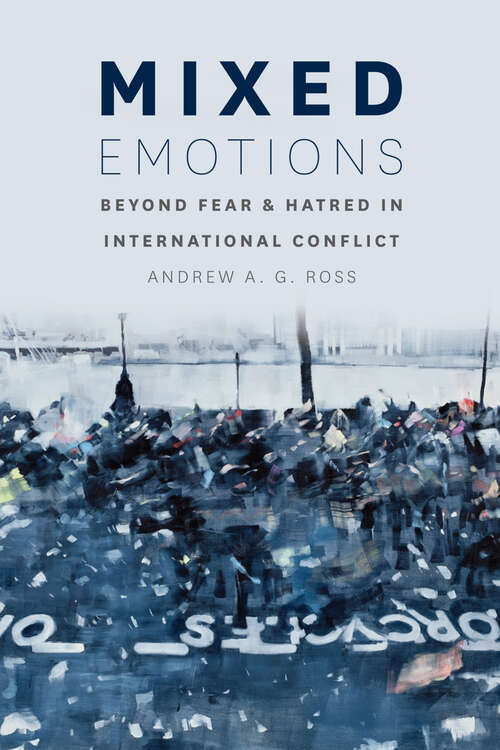 Mixed Emotions: Beyond Fear and Hatred in International Conflict