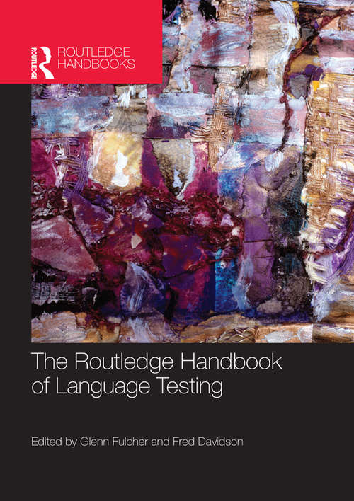 The Routledge Handbook of Language Testing (Routledge Handbooks in Applied Linguistics)